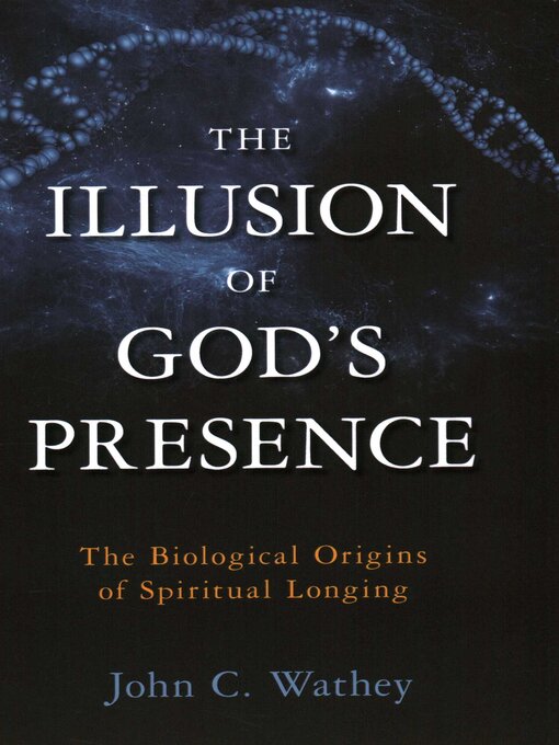Title details for Illusion of God's Presence by John C. Wathey - Available